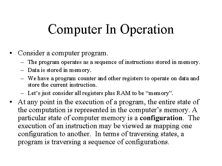 Computer In Operation • Consider a computer program. – The program operates as a