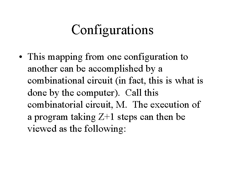 Configurations • This mapping from one configuration to another can be accomplished by a