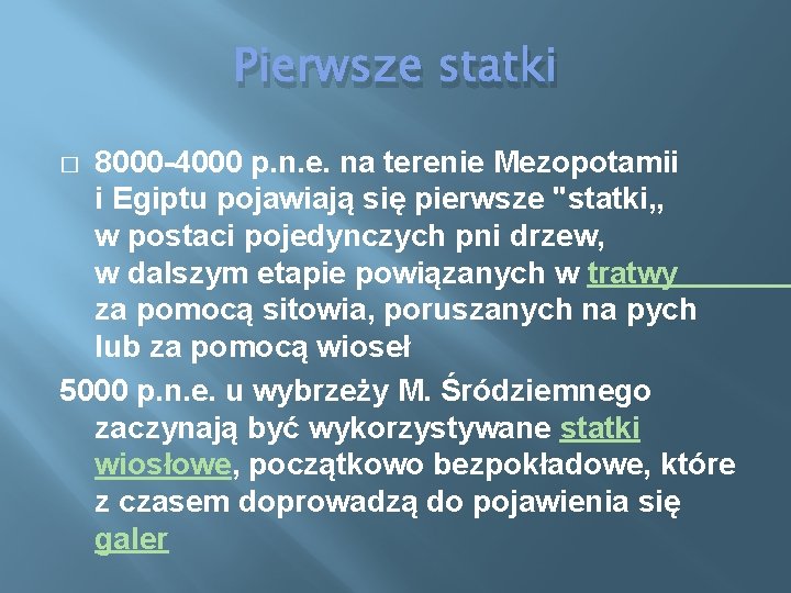 Pierwsze statki 8000 -4000 p. n. e. na terenie Mezopotamii i Egiptu pojawiają się