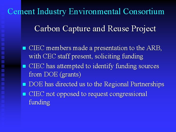 Cement Industry Environmental Consortium Carbon Capture and Reuse Project n n CIEC members made