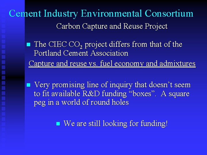 Cement Industry Environmental Consortium Carbon Capture and Reuse Project The CIEC CO 2 project