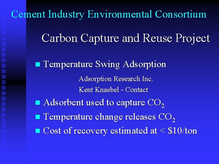 Cement Industry Environmental Consortium Carbon Capture and Reuse Project n Temperature Swing Adsorption Research