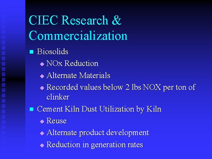 CIEC Research & Commercialization n n Biosolids u NOx Reduction u Alternate Materials u