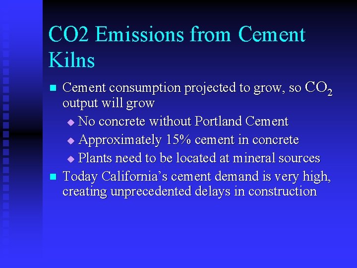 CO 2 Emissions from Cement Kilns n n Cement consumption projected to grow, so