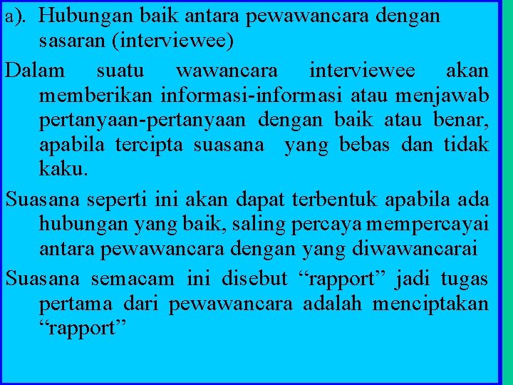 a). Hubungan baik antara pewawancara dengan sasaran (interviewee) Dalam suatu wawancara interviewee akan memberikan