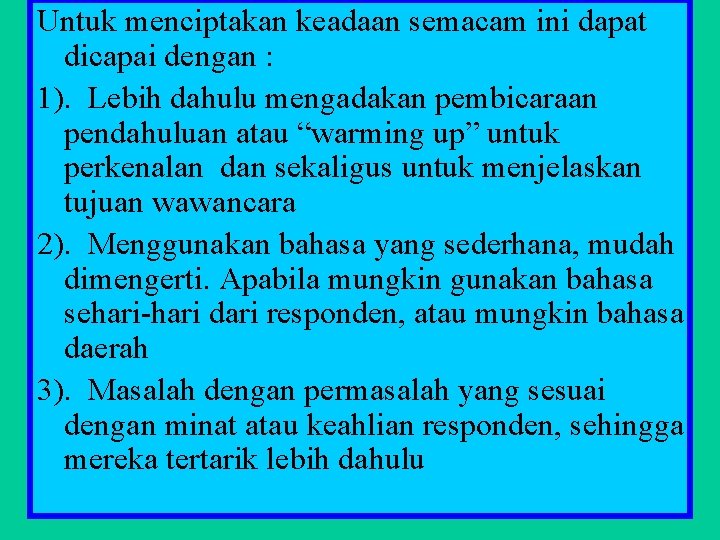 Untuk menciptakan keadaan semacam ini dapat dicapai dengan : 1). Lebih dahulu mengadakan pembicaraan