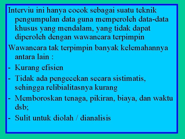 Interviu ini hanya cocok sebagai suatu teknik pengumpulan data guna memperoleh data-data khusus yang