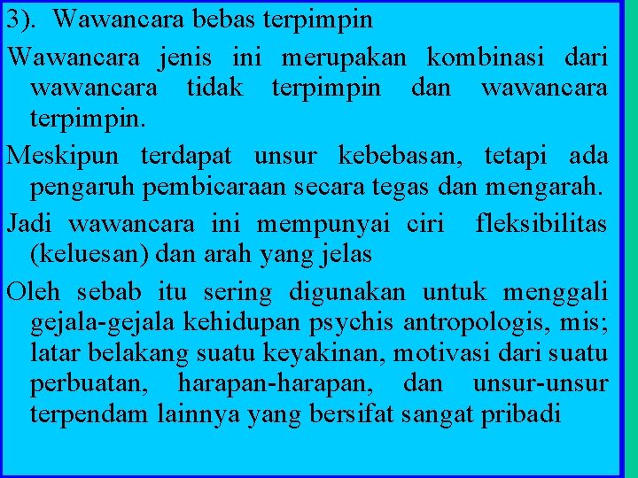 3). Wawancara bebas terpimpin Wawancara jenis ini merupakan kombinasi dari wawancara tidak terpimpin dan