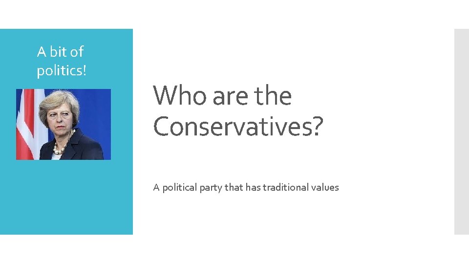 A bit of politics! Who are the Conservatives? A political party that has traditional