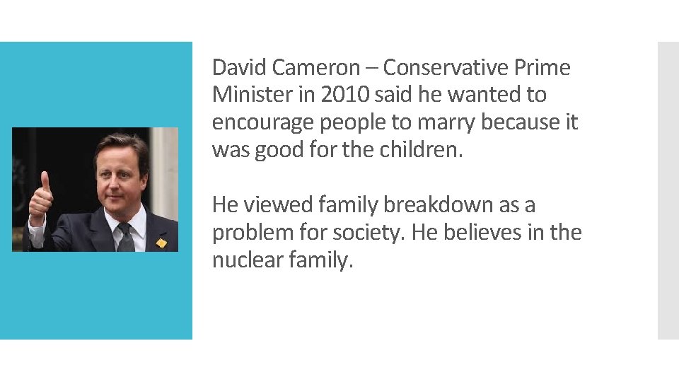 David Cameron – Conservative Prime Minister in 2010 said he wanted to encourage people
