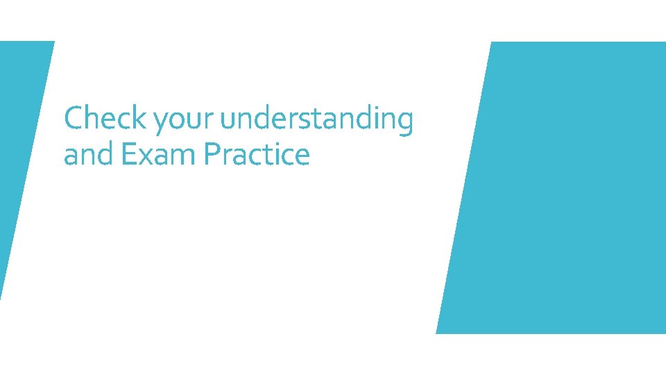 Check your understanding and Exam Practice 