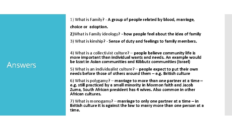 1) What is Family? - A group of people related by blood, marriage, choice