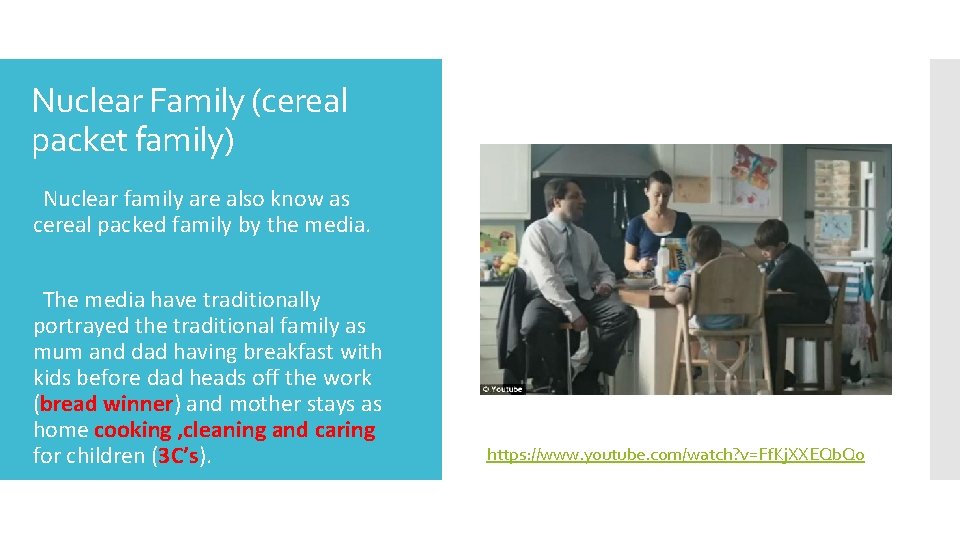 Nuclear Family (cereal packet family) Nuclear family are also know as cereal packed family