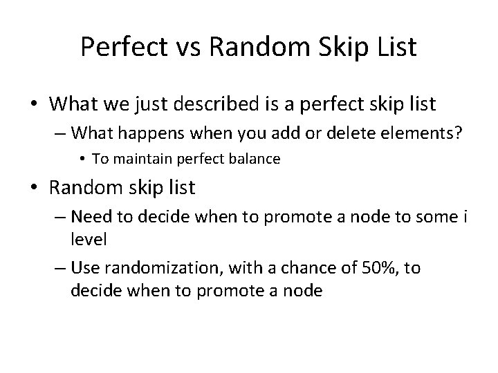 Perfect vs Random Skip List • What we just described is a perfect skip