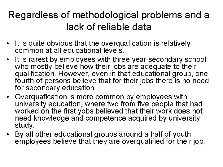 Regardless of methodological problems and a lack of reliable data • It is quite