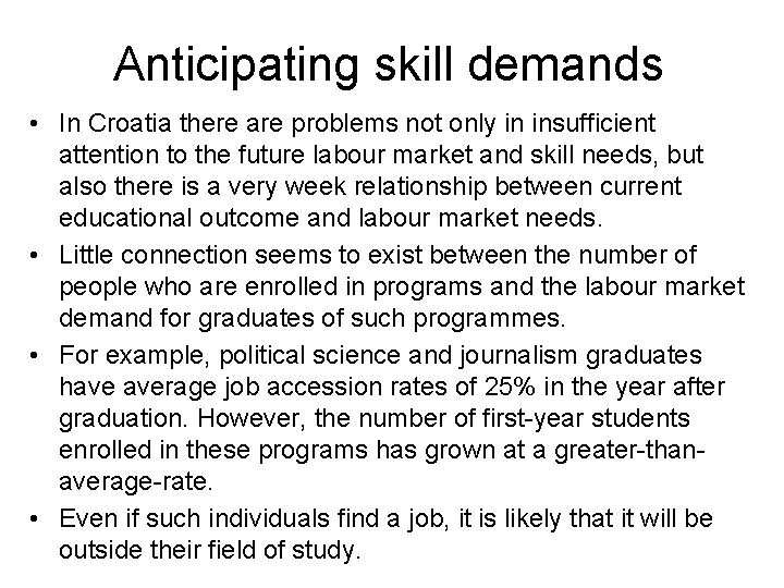 Anticipating skill demands • In Croatia there are problems not only in insufficient attention