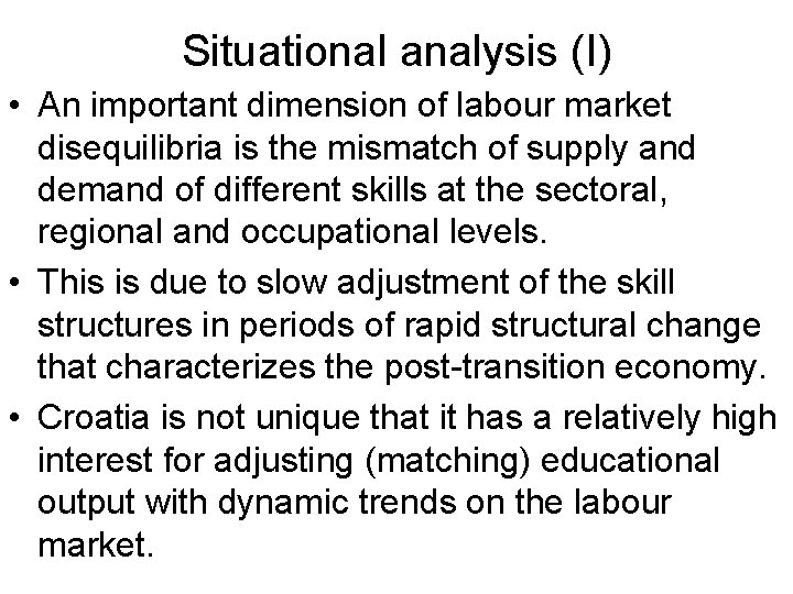 Situational analysis (I) • An important dimension of labour market disequilibria is the mismatch