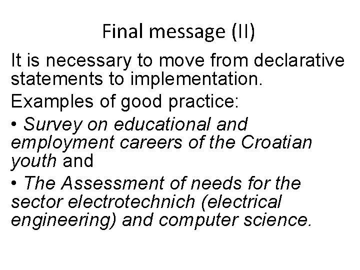 Final message (II) It is necessary to move from declarative statements to implementation. Examples