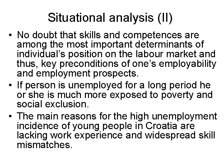Situational analysis (II) • No doubt that skills and competences are among the most