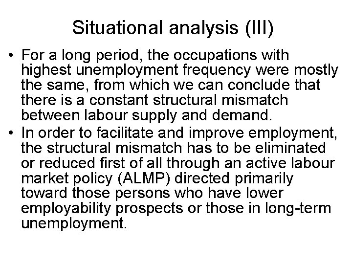 Situational analysis (III) • For a long period, the occupations with highest unemployment frequency