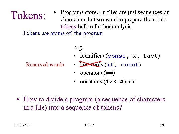  • Programs stored in files are just sequences of characters, but we want