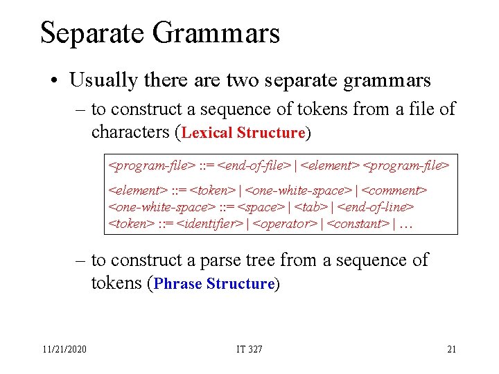Separate Grammars • Usually there are two separate grammars – to construct a sequence