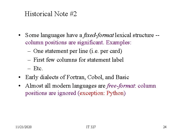 Historical Note #2 • Some languages have a fixed-format lexical structure -column positions are