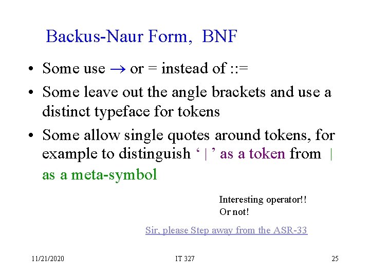 Backus-Naur Form, BNF • Some use or = instead of : : = •