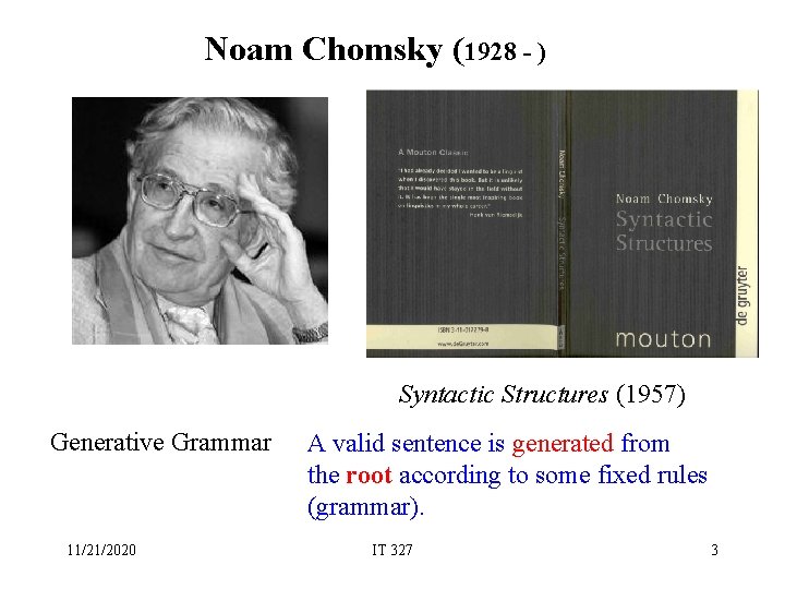 Noam Chomsky (1928 - ) Syntactic Structures (1957) Generative Grammar 11/21/2020 A valid sentence