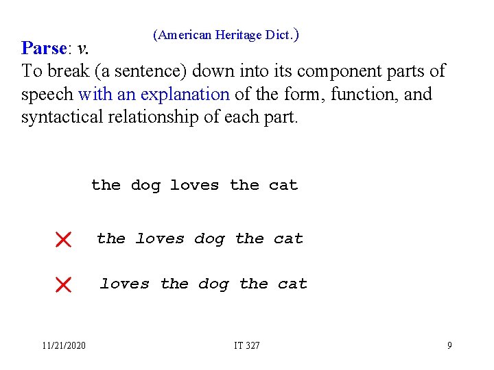 (American Heritage Dict. ) Parse: v. To break (a sentence) down into its component