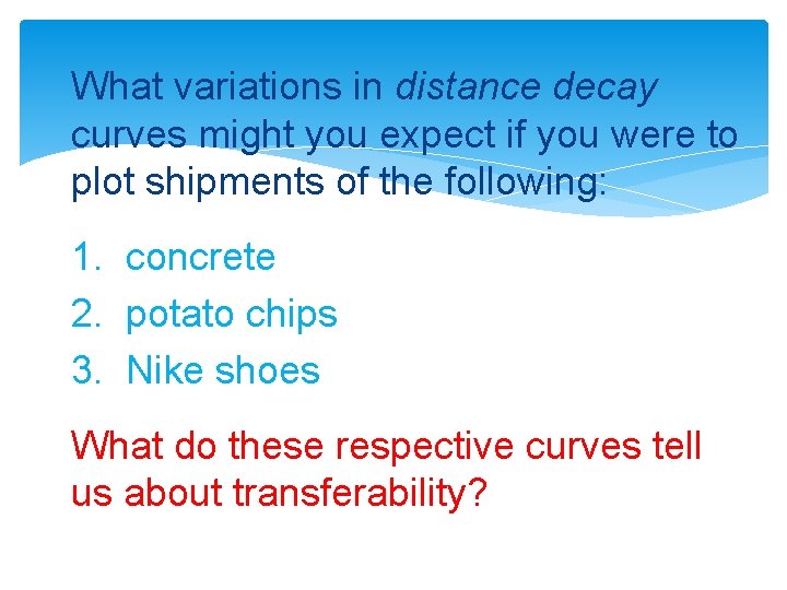 What variations in distance decay curves might you expect if you were to plot