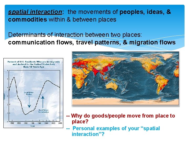 spatial interaction: the movements of peoples, ideas, & interaction commodities within & between places spatial interaction: the movements of peoples, ideas, & interaction commodities within & between places