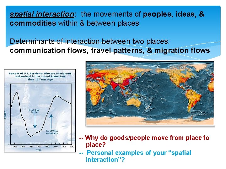 spatial interaction: the movements of peoples, ideas, & interaction commodities within & between places