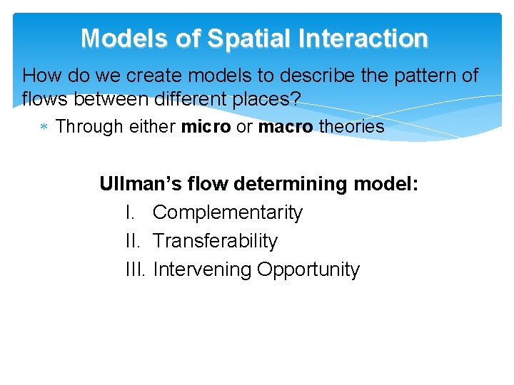 Models of Spatial Interaction How do we create models to describe the pattern of