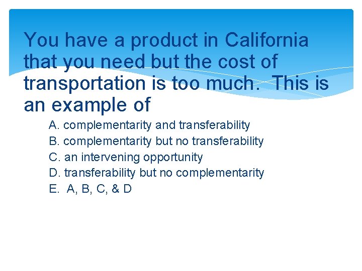 You have a product in California that you need but the cost of transportation