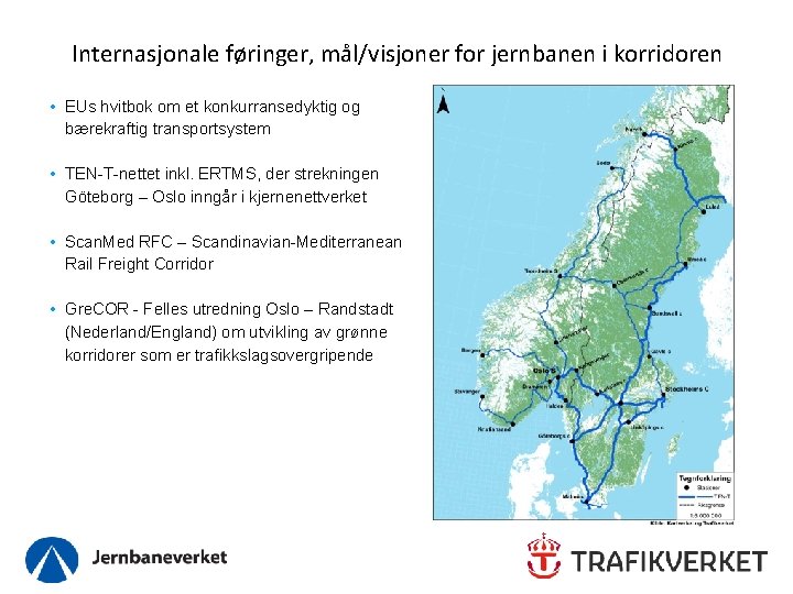 Internasjonale føringer, mål/visjoner for jernbanen i korridoren • EUs hvitbok om et konkurransedyktig og