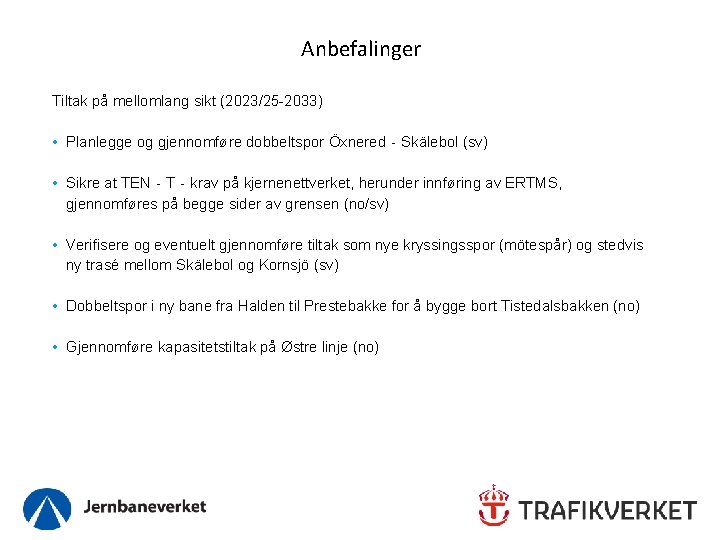 Anbefalinger Tiltak på mellomlang sikt (2023/25 -2033) • Planlegge og gjennomføre dobbeltspor Öxnered‐Skälebol (sv)