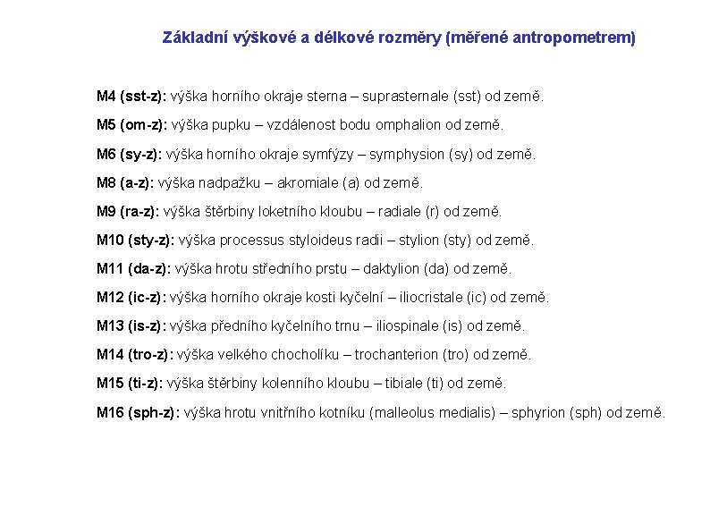 Základní výškové a délkové rozměry (měřené antropometrem) M 4 (sst-z): výška horního okraje sterna