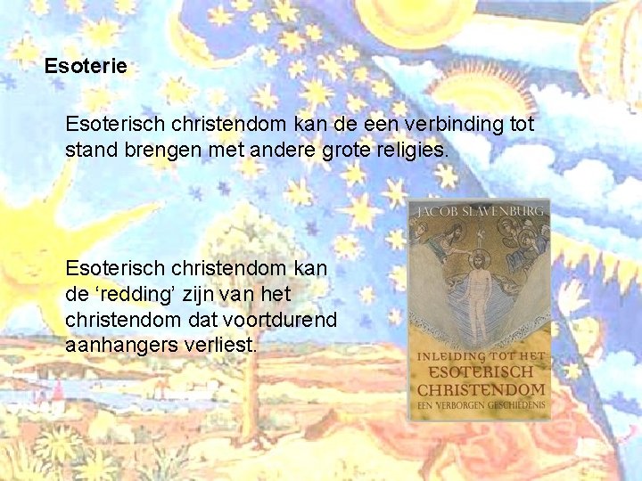 Esoterie Esoterisch christendom kan de een verbinding tot stand brengen met andere grote religies.