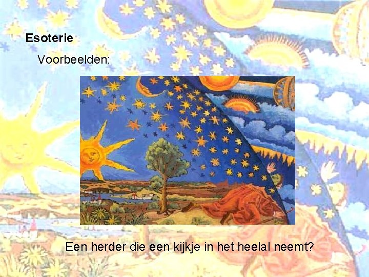 Esoterie Voorbeelden: Een herder die een kijkje in het heelal neemt? 