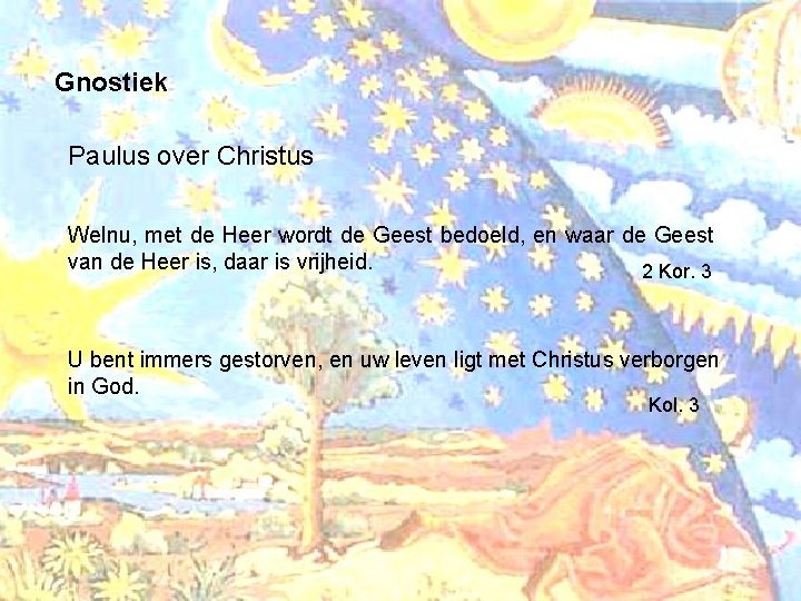 Gnostiek Paulus over Christus Welnu, met de Heer wordt de Geest bedoeld, en waar