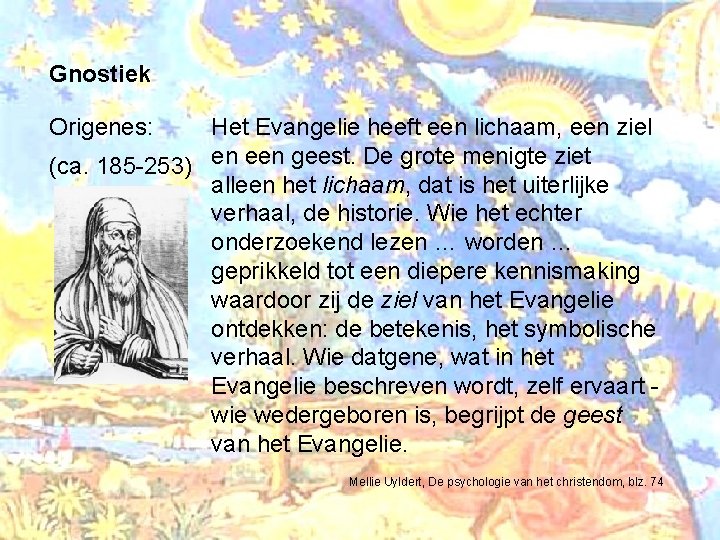 Gnostiek Origenes: Het Evangelie heeft een lichaam, een ziel (ca. 185 -253) en een