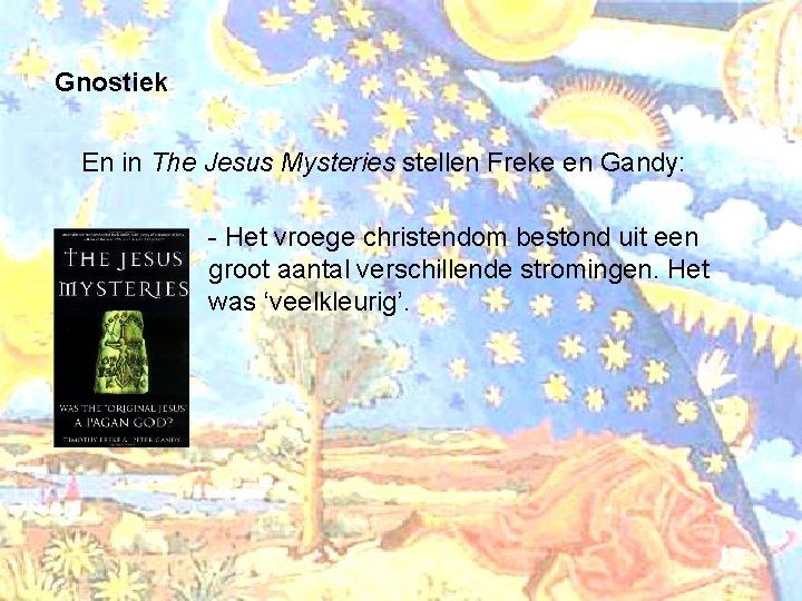 Gnostiek En in The Jesus Mysteries stellen Freke en Gandy: - Het vroege christendom