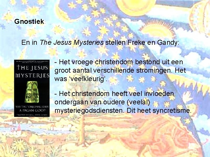 Gnostiek En in The Jesus Mysteries stellen Freke en Gandy: - Het vroege christendom