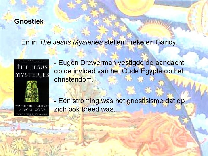 Gnostiek En in The Jesus Mysteries stellen Freke en Gandy: - Eugen Drewerman vestigde