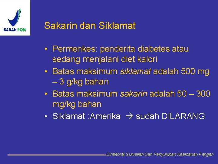 Sakarin dan Siklamat • Permenkes: penderita diabetes atau sedang menjalani diet kalori • Batas