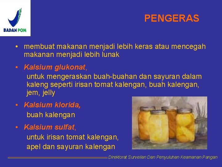 PENGERAS • membuat makanan menjadi lebih keras atau mencegah makanan menjadi lebih lunak •