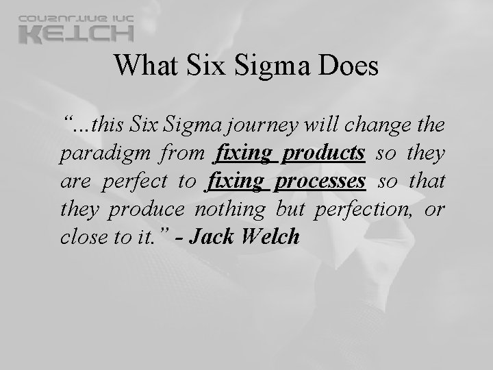 What Six Sigma Does “. . . this Six Sigma journey will change the What Six Sigma Does “. . . this Six Sigma journey will change the