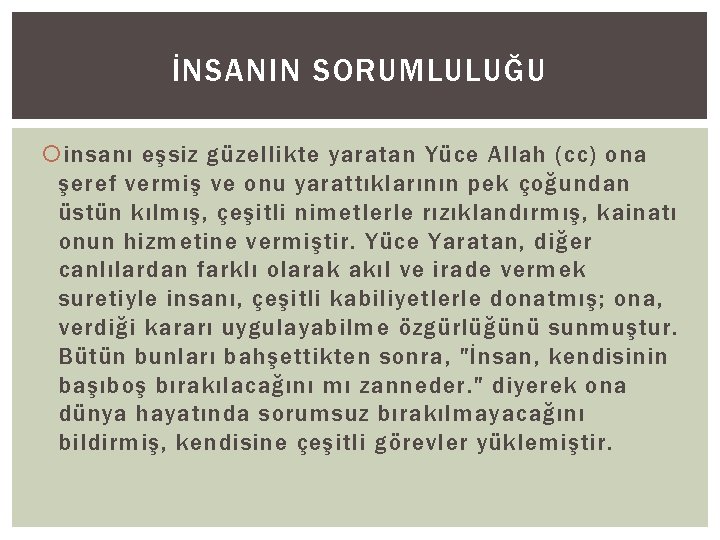 İNSANIN SORUMLULUĞU insanı eşsiz güzellikte yaratan Yüce Allah (cc) ona şeref vermiş ve onu