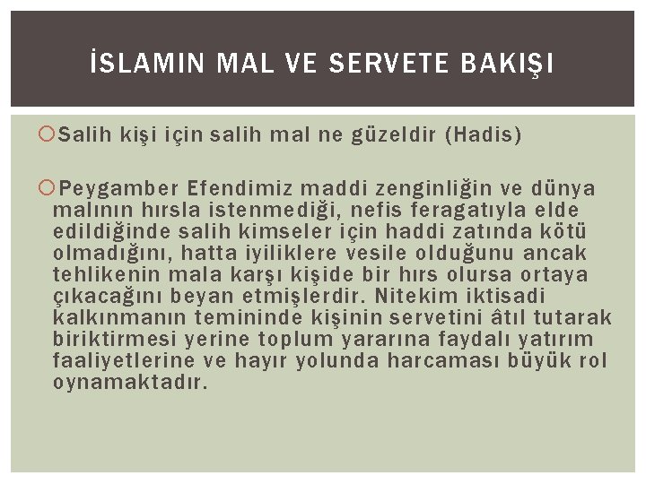 İSLAMIN MAL VE SERVETE BAKIŞI Salih kişi için salih mal ne güzeldir (Hadis) Peygamber